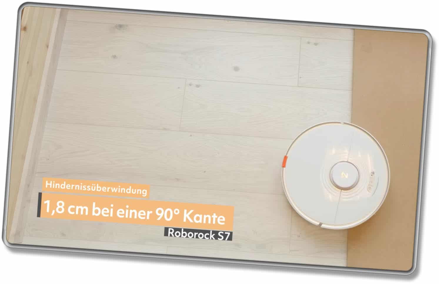 Der Roborock S7 schaffte Türschwellen mit einer Höhe von 1,8 cm zu überwinden. 