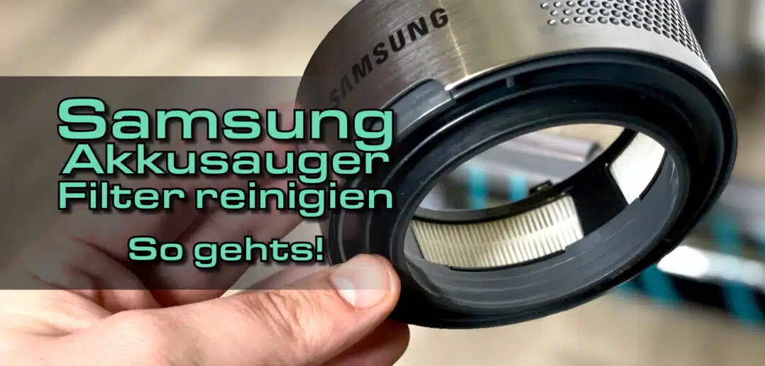 Samsung Akkusauger Filter reinigen und waschen - So gehts!