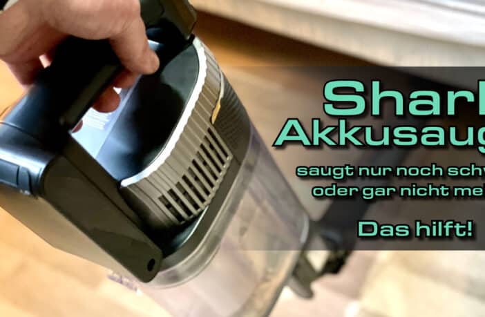 Shark Akkusauger saugt nicht mehr oder nicht richtig - Das hilf!