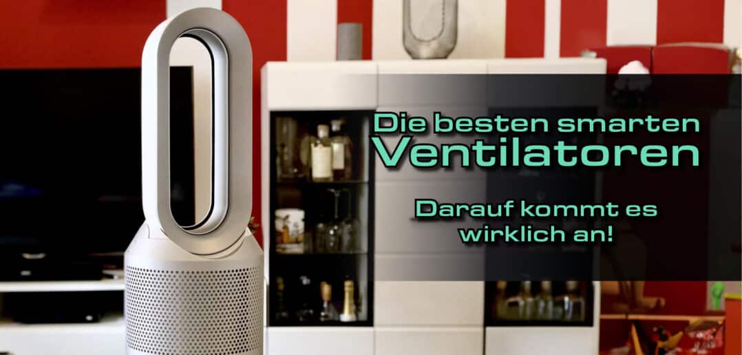 Die besten smarten Ventilatoren