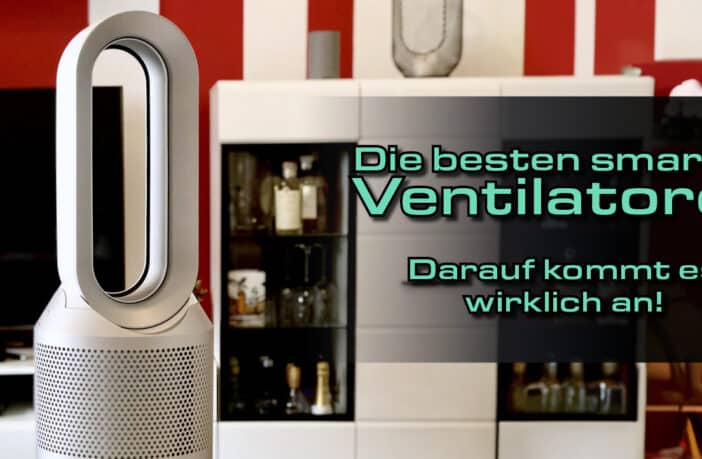 Die besten smarten Ventilatoren