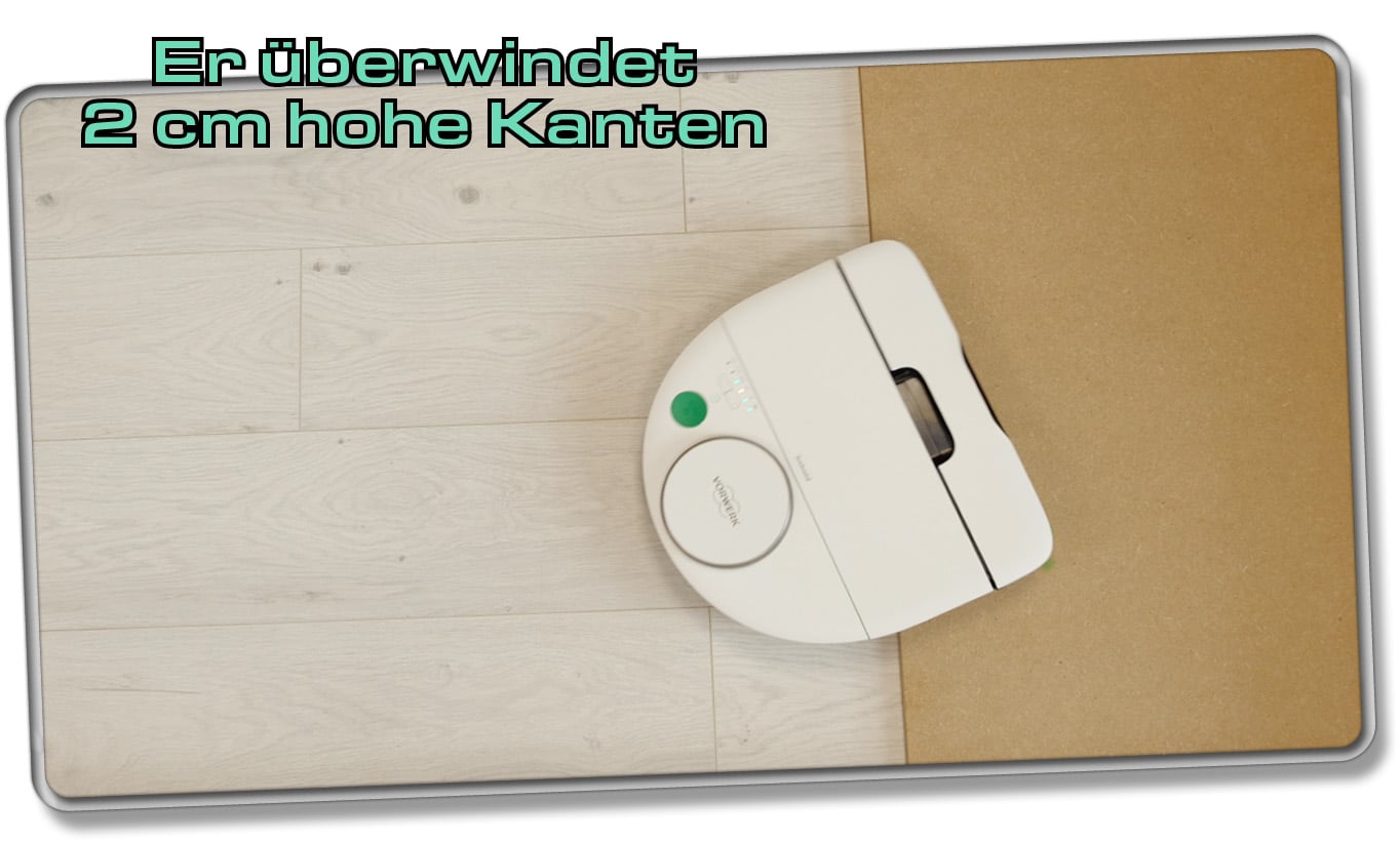 Der Kobold VR7 hat eine scharfe 90° Kante von 2 cm Höhe überwunden!