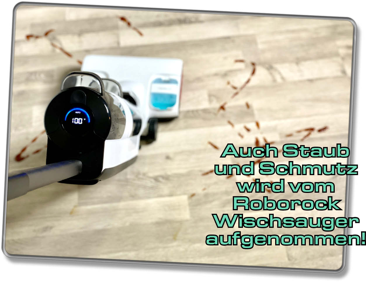 Der Roborock Wischsauger saugt nicht nur Flüssigkeit, sondern auch Staub und Schmutz auf!
