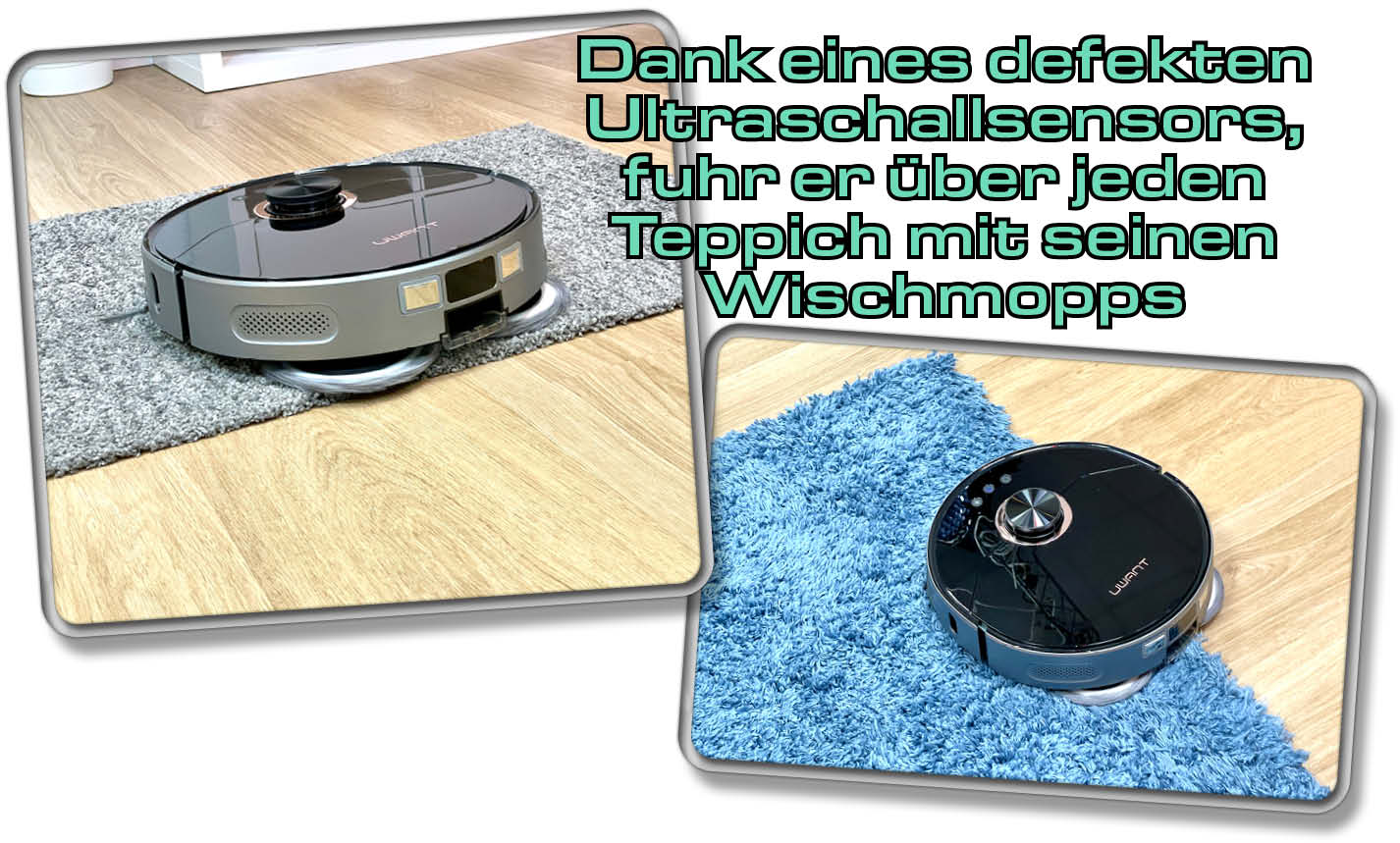 UWANT U200 - Unser Testgerät hatte einen defekten Ultraschallsensor und fuhr somit über jeden Teppich mit montierten Wischmopps