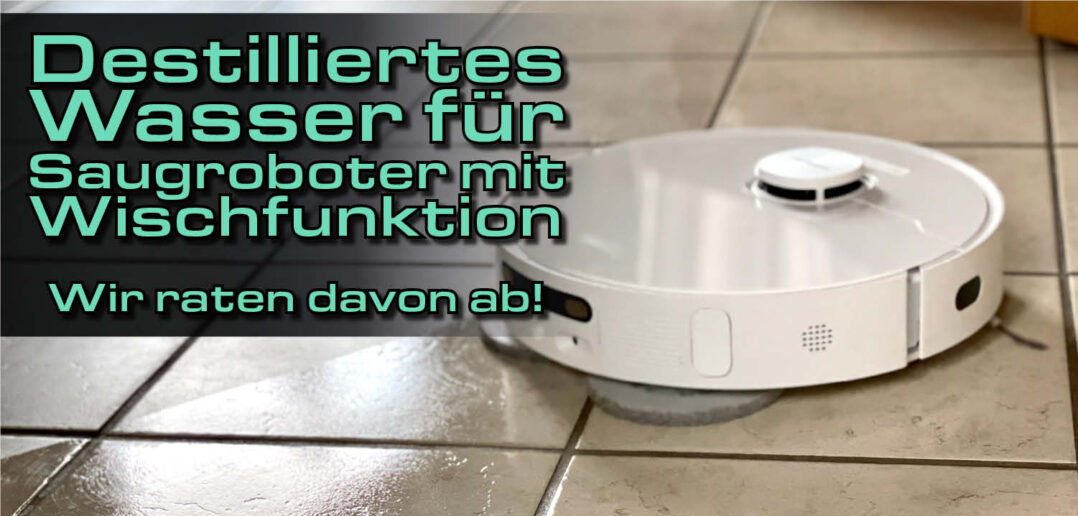 Destilliertes Wasser im Saugroboter