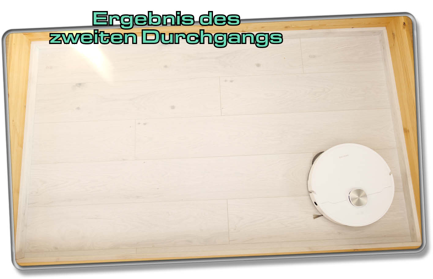 Der zweite Reinigungsdurchgang auf Hartboden