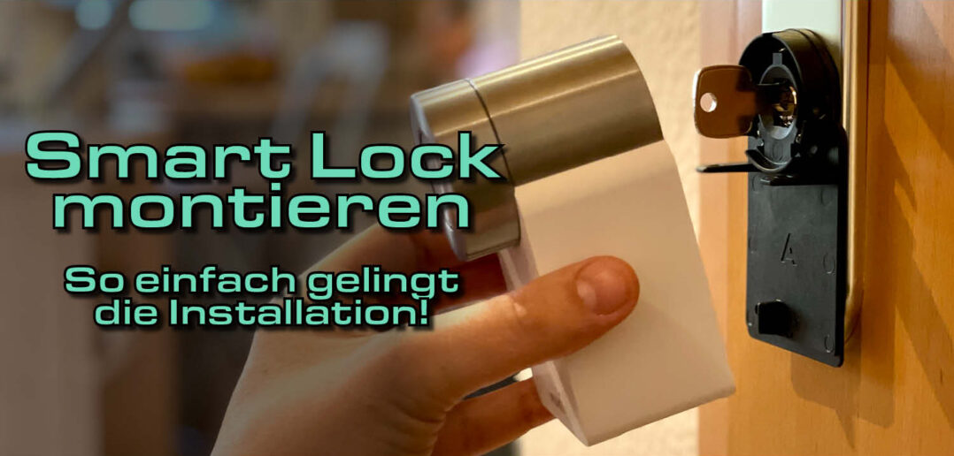 Smart Lock montieren - Sein einfach gelingt die Installation!