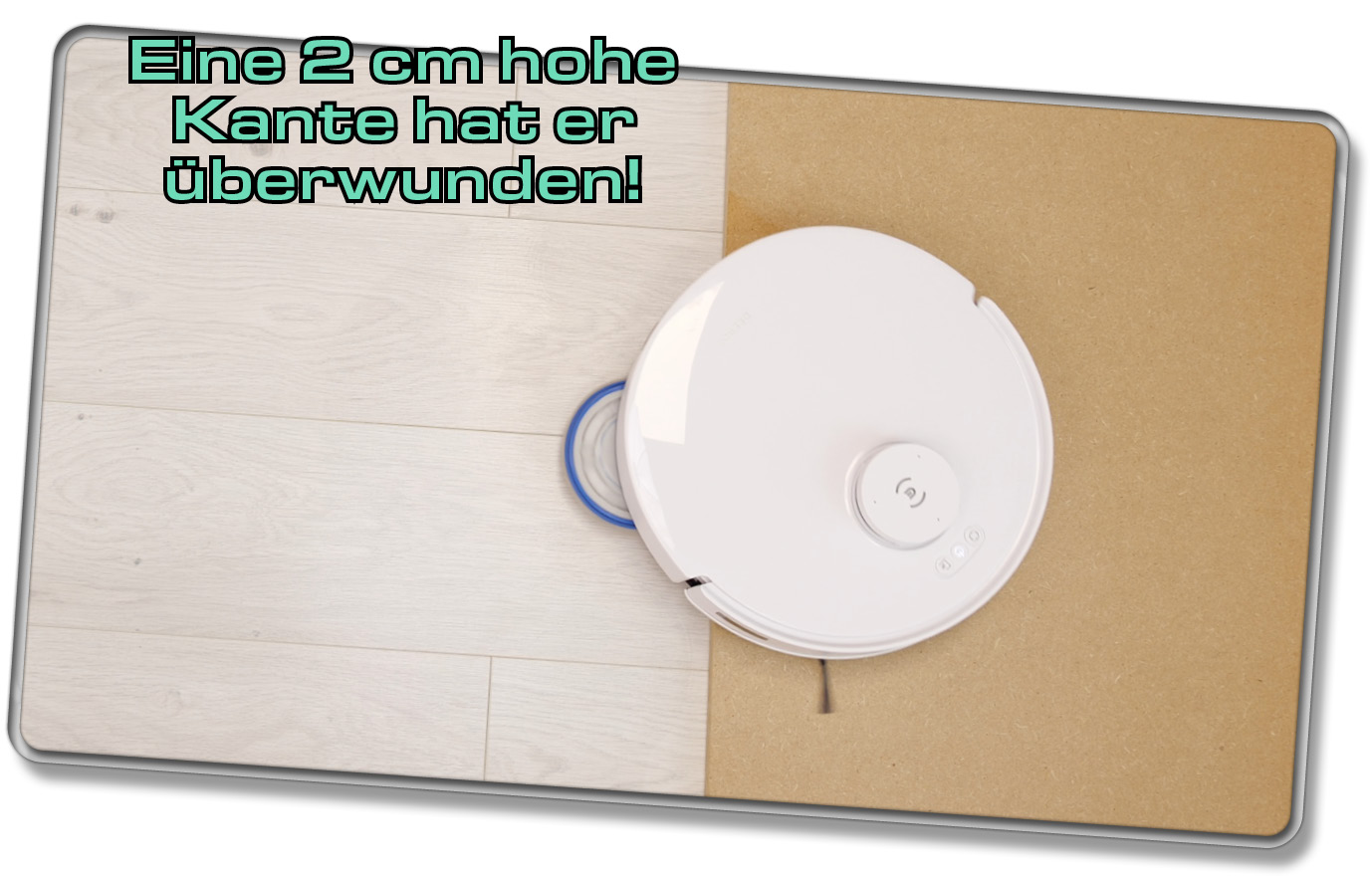 Eine scharfe Kante mit einer Höhe von 2 cm hat er erfolgreich überwunden