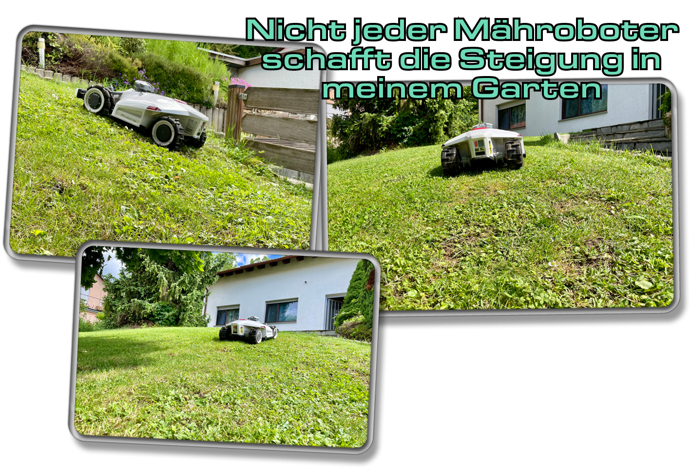 Der LUBA 2 hat sogar die steile Steigung in meinem Garten mit leichtigkeit überwunden