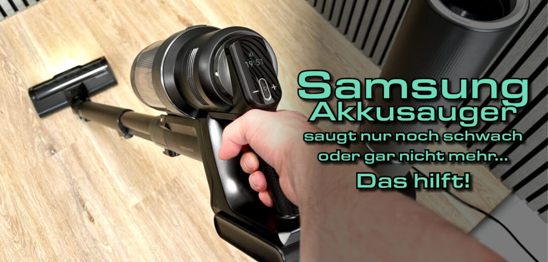 Samsung Akkusauger saugt nicht mehr oder nur noch schwach